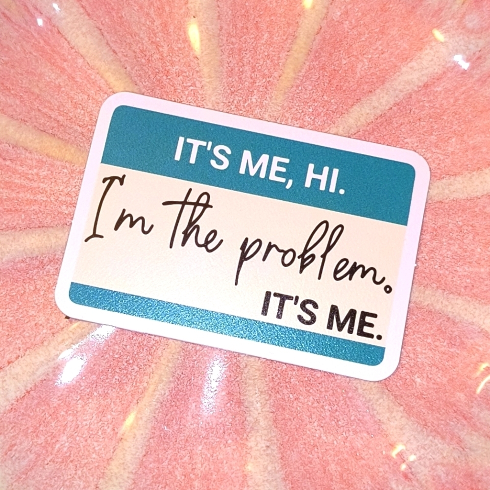 5/$10 blue white name tag says I’m the Problem sticker for laptop phone car cup